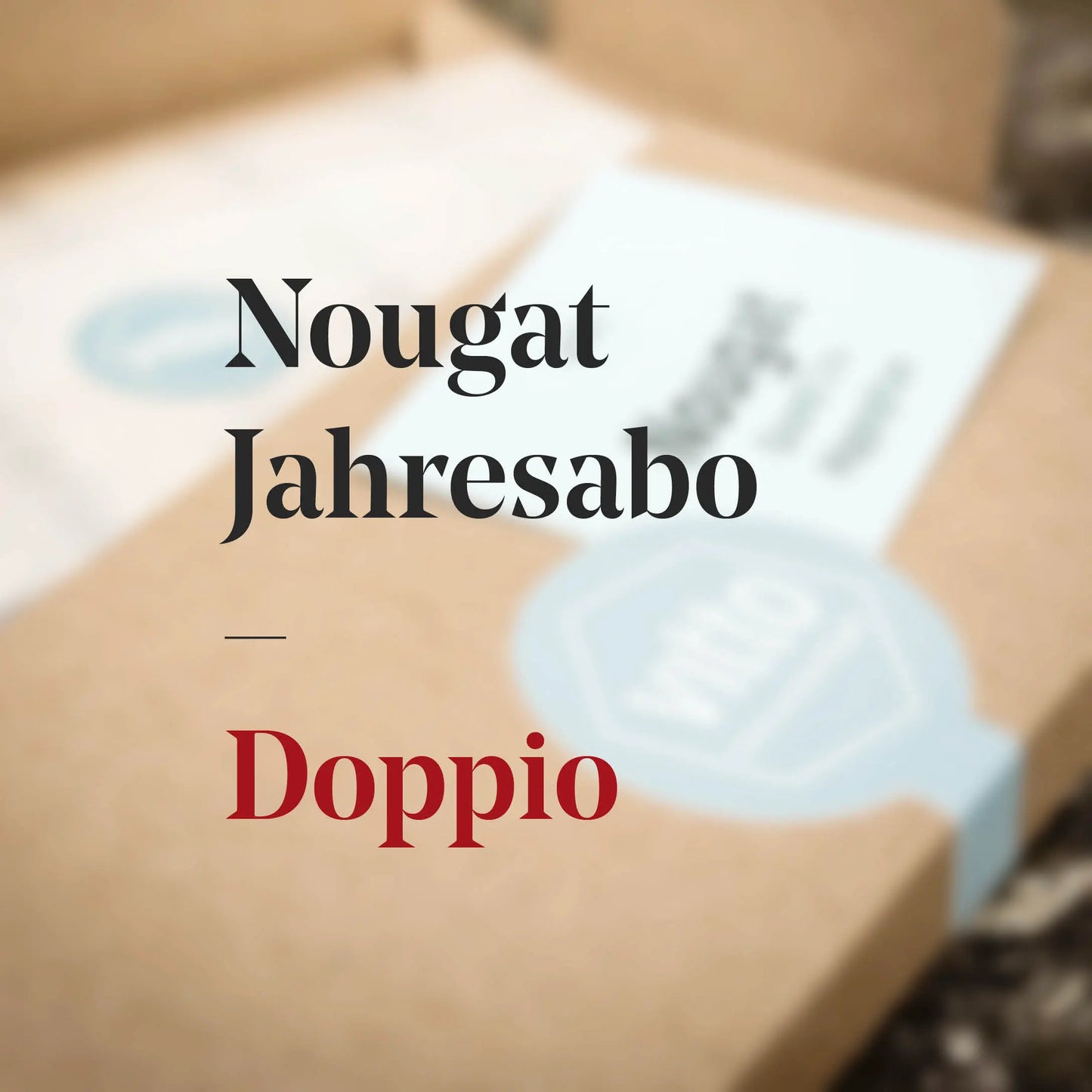 Nougat Jahresabo «Doppio»